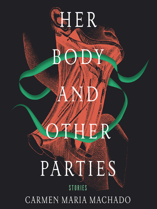 Title details for Her Body and Other Parties by Carmen Maria Machado - Available